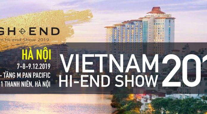 Điểm mặt những siêu phẩm âm thanh sẽ xuất hiện tại Vietnam Hi-end Show 2019 – Hà Nội
